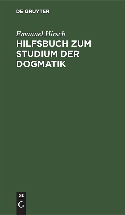 Hilfsbuch Zum Studium Der Dogmatik: Die Dogmatik Der Reformatoren Und Der Altevangelischen Lehrer Quellenm癌ig Belegt Und Verdeutscht (Hardcover, 3, 3. Aufl.)