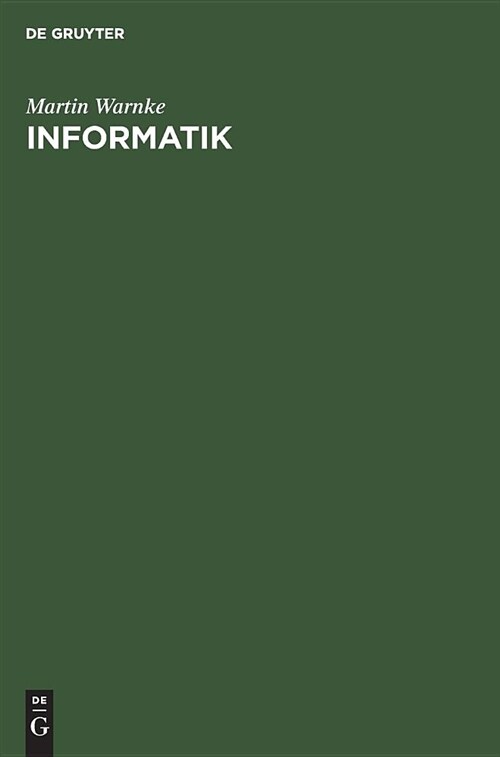 Informatik: Elementare Einf?rung in Entwurf, Analyse Und Maschinelle Verarbeitung Von Algorithmen (Hardcover, 2, 2. Aufl. Reprin)