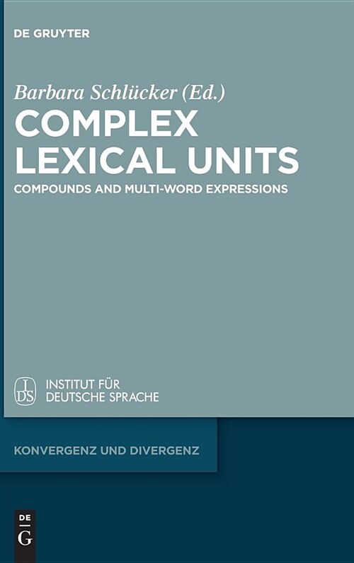 Complex Lexical Units: Compounds and Multi-Word Expressions (Hardcover)