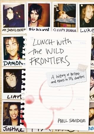 Lunch With The Wild Frontiers : A History of Britpop and Excess in 131/2 Chapters (Paperback)