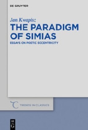The Paradigm of Simias: Essays on Poetic Eccentricity (Hardcover)