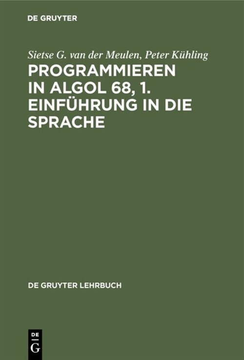 Programmieren in ALGOL 68, 1. Einf?rung in die Sprache (Hardcover, Reprint 2019)