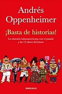 좦asta de Historias!: La Obsesi? Latinoamericana Con El Pasado Y Las 12 Claves del Futuro / Enough History! (Paperback)