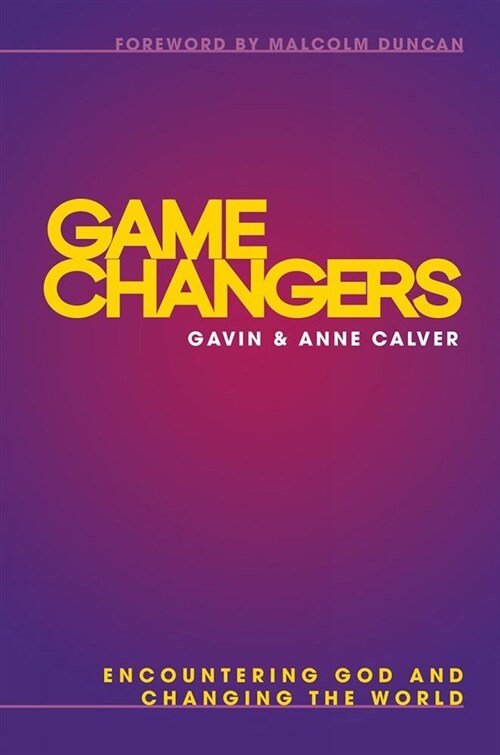 Game Changers : Encountering God and changing the world (Paperback, New ed)