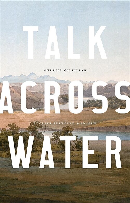 Talk Across Water: Stories Selected and New (Paperback)
