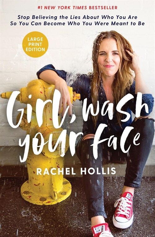 Girl, Wash Your Face Large Print: Stop Believing the Lies about Who You Are So You Can Become Who You Were Meant to Be (Hardcover)