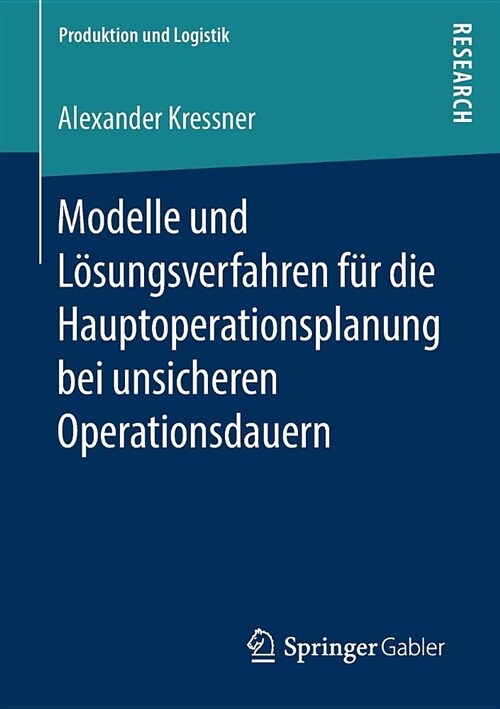 Modelle Und L?ungsverfahren F? Die Hauptoperationsplanung Bei Unsicheren Operationsdauern (Paperback)