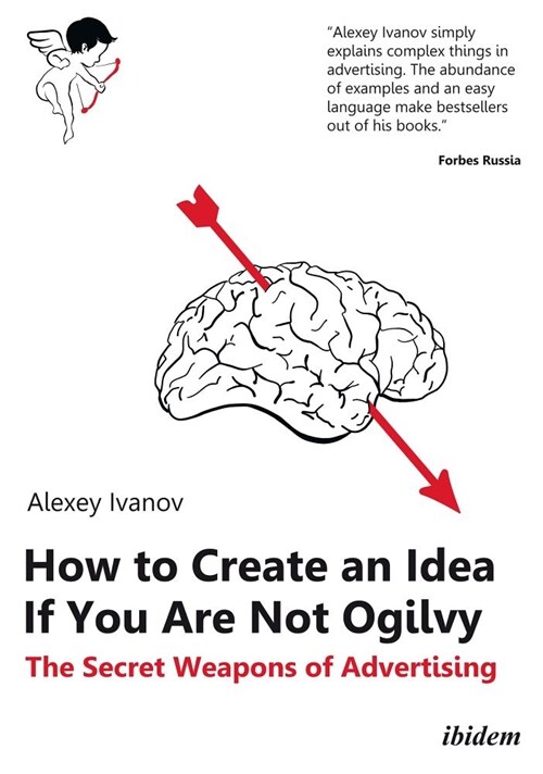 How to Create an Idea If You Are Not Ogilvy: The Secret Weapons of Advertising (Paperback)