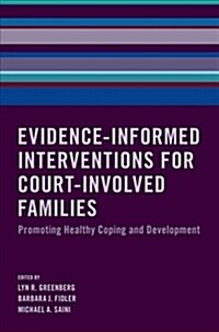 Evidence-Informed Interventions for Court-Involved Families: Promoting Healthy Coping and Development (Hardcover)