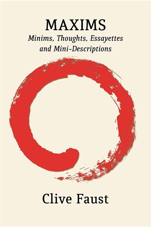 Maxims : Minims, Thoughts, Essayettes and Mini-Descriptions (Paperback)