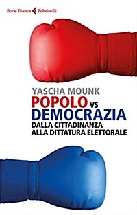 Popolo vs Democrazia: Dalla cittadinanza alla dittatura elettorale (Paperback)