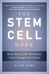 The Stem Cell Hope: How Stem Cell Medicine Can Change Our Lives (Paperback)