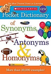[중고] Scholastic Pocket Dictionary of Synonyms, Antonyms, & Homonyms (Paperback)