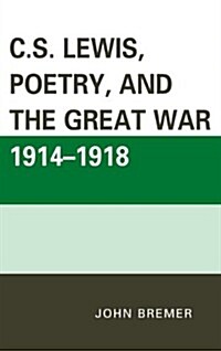 C.S. Lewis, Poetry, and the Great War 1914-1918 (Hardcover)