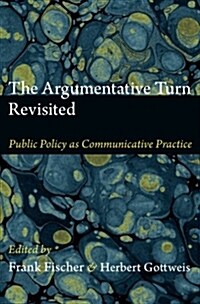 The Argumentative Turn Revisited: Public Policy as Communicative Practice (Paperback)