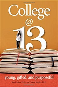 College at 13: Young, Gifted, and Purposeful (Paperback)