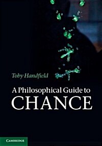 A Philosophical Guide to Chance : Physical Probability (Hardcover)