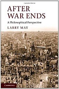 After War Ends : A Philosophical Perspective (Hardcover)