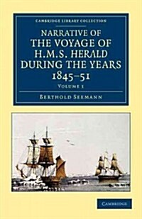 Narrative of the Voyage of HMS Herald during the Years 1845–51 under the Command of Captain Henry Kellett, R.N., C.B. : Being a Circumnavigation of th (Paperback)