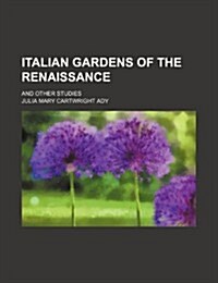 Italian Gardens of the Renaissance; And Other Studies (Paperback)