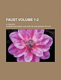 Faust Volume 1-2; A Tragedy (Paperback)