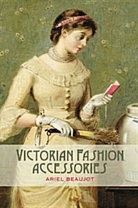 Victorian Fashion Accessories (Hardcover)