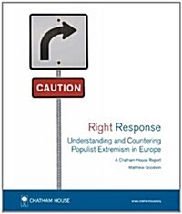 Right Response : Understanding and Countering Populist Extremism in Europe (Paperback)