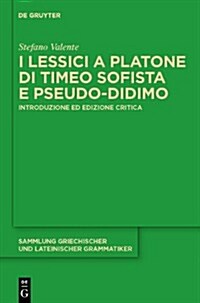 I Lessici a Platone Di Timeo Sofista E Pseudo-Didimo: Introduzione Ed Edizione Critica (Hardcover)