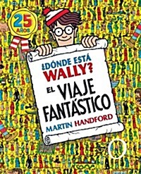 풼?de Est?Wally?: El Viaje Fant?tico / Wheres Waldo?: The Fantastic Journey (Hardcover)