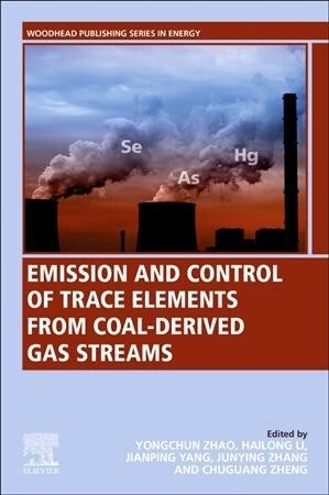 Emission and Control of Trace Elements from Coal-derived Gas Streams (Paperback)