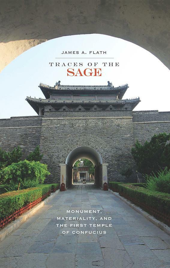 Traces of the Sage : Monument, Materiality and the First Temple of Confucius (Hardcover)