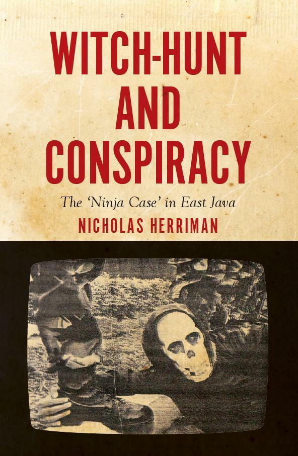 Witch-Hunt and Conspiracy: The ‘Ninja Case’ in East Java (Paperback)