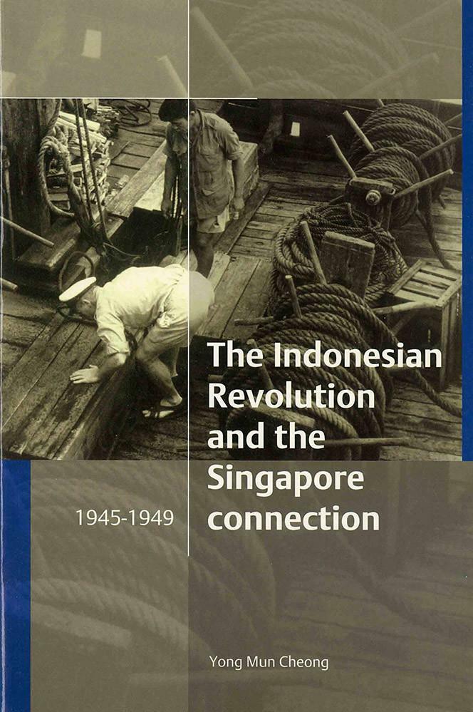 The Indonesian Revolution and the Singapore Connection, 1945-1949 (Paperback)