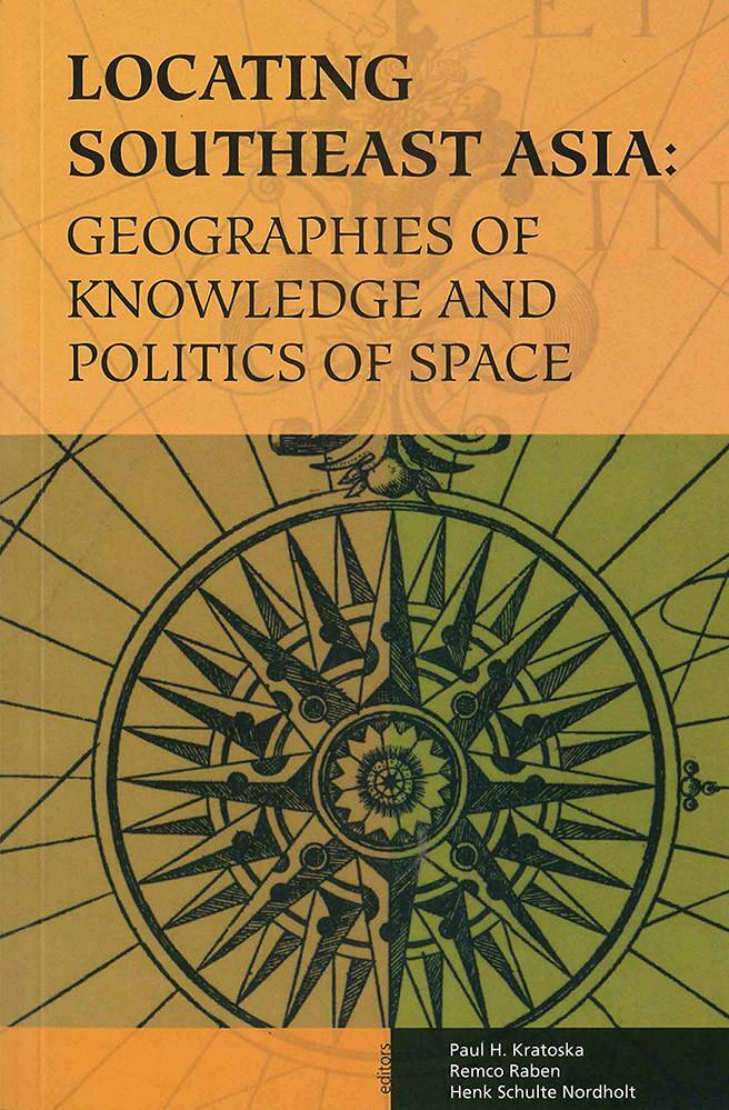 Locating Southeast Asia : Geographies of Knowledge and Politics of Space (Paperback)