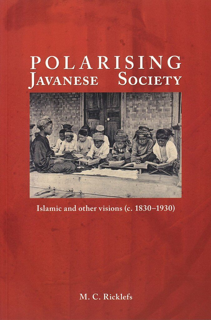 Polarising Javanese Society : Islamic and Other Visions (c. 1830-1930) (Paperback)