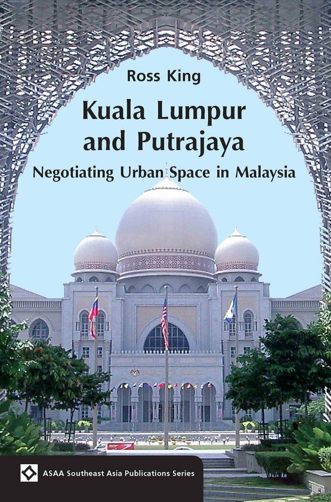 Kuala Lumpur and Putrajaya : Negotiating Urban Space in Malaysia (Paperback)