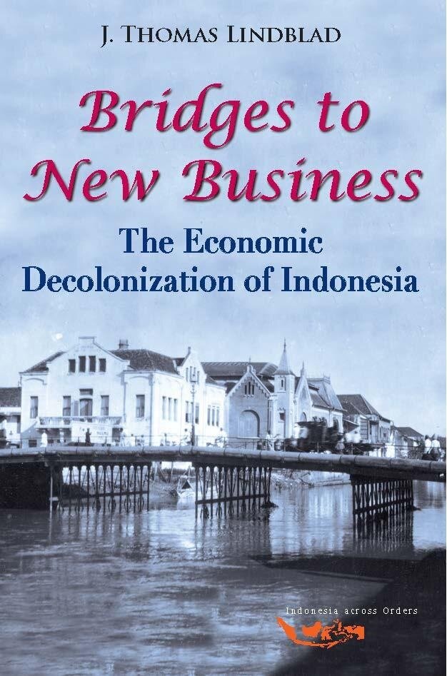 Bridges to New Business : The Economic Decolonization of Indonesia (Paperback)