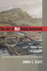 The Art of Not Being Governed (Paperback)