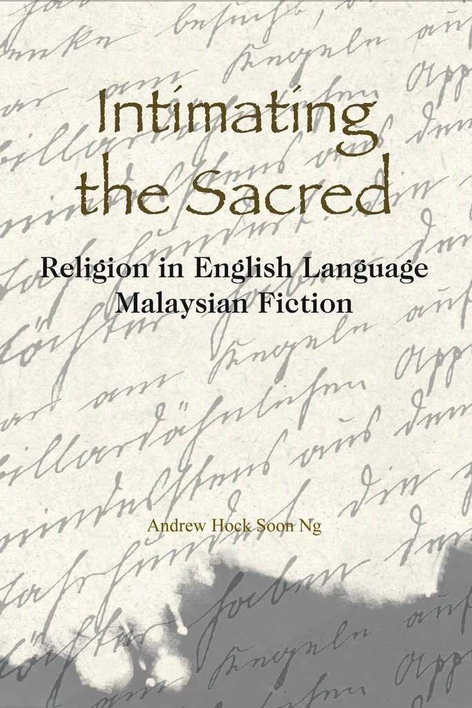 Intimating the Sacred : Religion in English Language Malaysian Fiction (Paperback)