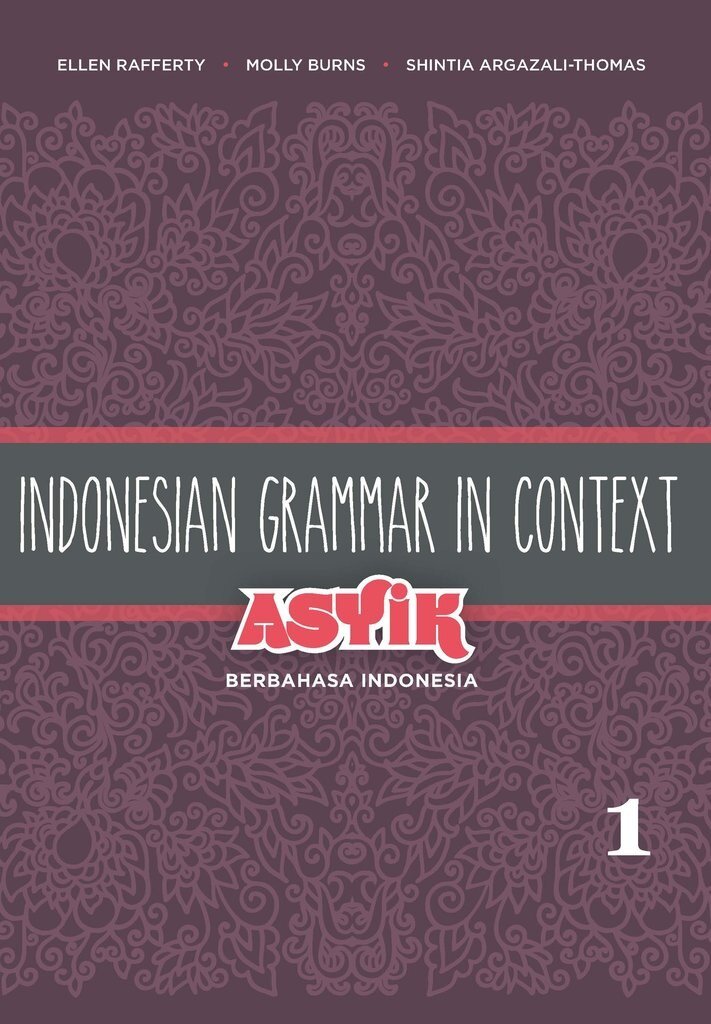 Indonesian Grammar in Context : Asyik Berbahasa Indonesia Volume 1 (Paperback)
