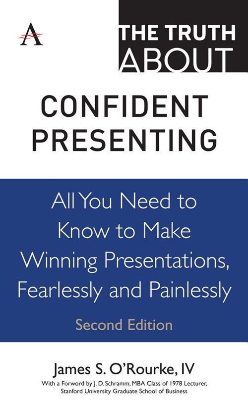 The Truth about Confident Presenting : All You Need to Know to Make Winning Presentations, Fearlessly and Painlessly (Hardcover)