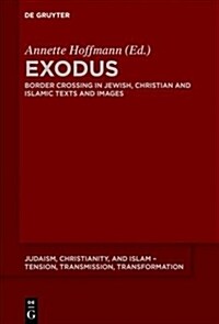 Exodus: Border Crossings in Jewish, Christian and Islamic Texts and Images (Hardcover)