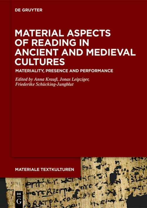 Material Aspects of Reading in Ancient and Medieval Cultures: Materiality, Presence and Performance (Hardcover)