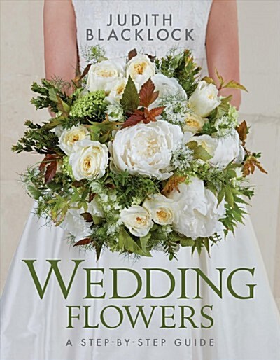 Wedding Flowers : A Step-By-Step Guide (Hardcover)