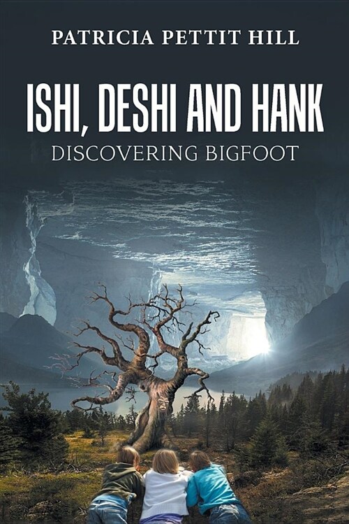 Ishi, Deshi and Hank: Discovering Bigfoot (Paperback)