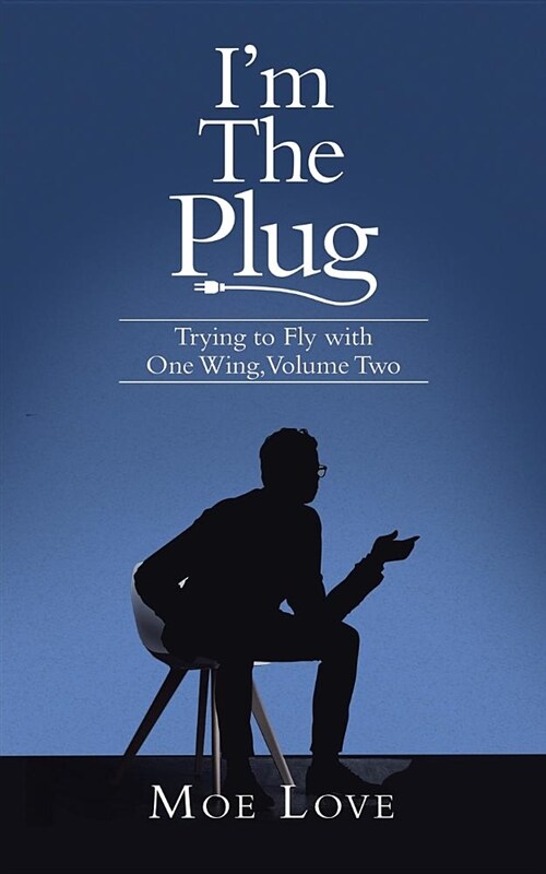 Im the Plug: Trying to Fly with One Wing, Volume Two (Paperback)