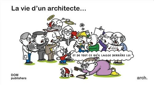 La Vie dUn Architecte ... Et de Tout Ce Quil Laisse Derri?e Lui (Hardcover)