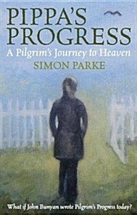 Pippas Progress : A Pilgrims Journey to Heaven (Paperback)