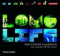 Lomo Life: The Future is Analogue : The Cameras the Story (Hardcover)