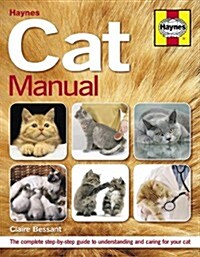 Cat Manual : The Complete Step-by-step Guide to Understanding and Caring for Your Cat (Paperback)